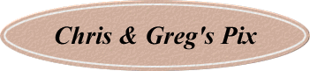 Chris & Greg's Pix