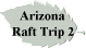 Arizona 
 Raft Trip 2